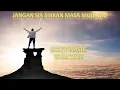 Lagu Motivasi kehidupan - Jangan sia siakan masa muda  | Jangan buang waktumu  |
