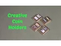 Creative Coin Holders