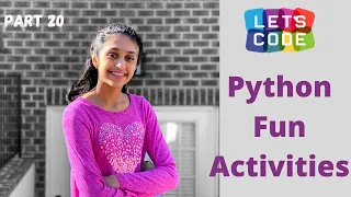 Coding in Python Part 20 Fun Activities