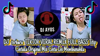 dj ayos 2023 tiktok viral remix full bass titip cintaku original mix cinta ini membunuhku nanti