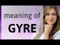 Gyre what is GYRE meaning