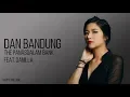 Download Lagu The Panasdalam Bank feat. Danilla - Dan Bandung | OST. Dilan 1991 (Lirik)