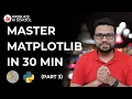 Master Matplotlib In 30 Min Basics of Data Science Fireblaze AI School Part 3
