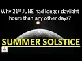 SUMMER SOLSTICE Why 21st JUNE had longer daylight hours than any other days