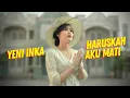 Download Lagu Yeni Inka - Haruskah Aku Mati (Official Music Video ANEKA SAFARI)