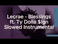 Lecrae - Blessings ft. Ty Dolla $ign (Slowed Instrumental)