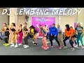 Download Lagu DJ LEMBANG MELODY REMIX 🔥 SENAM KREASI - DANCE WORKOUT || ARUL ZIN