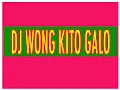 Download Lagu DJ WONG KITO GALO
