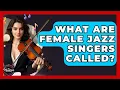 Download Lagu What Are Female Jazz Singers Called? - The Musician Encyclopedia
