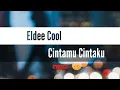 Download Lagu Eldee Cool - Cintamu Cintaku