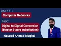 Lecture 11 Bipolar 8 zero substitution B8ZS Computer Networks Naveed Ahmad Mughal