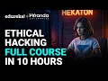 Ethical Hacker Full Course - 10 Hours 2025 Ethical Hacking Course For Beginners Edureka Live