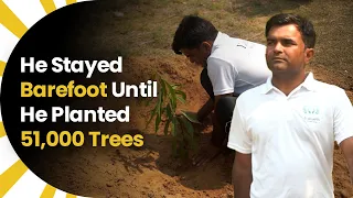 He Stayed Barefoot Until He Planted 51,000 Trees thumbnail