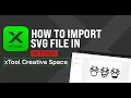 How to Import SVG Files in Xtool - Easy Tutorial