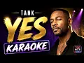 Tank - Yes (KARAOKE VERSION)Tank - Yes (KARAOKE VERSION)