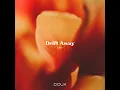 Drift Away