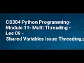 CS384 Python Programming Module 11 Multi Threading Lec 09 10 Shared Variables Locks Conflict Re