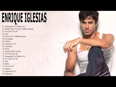 Download MP3 ENRIQUE IGLESIAS LO MEJOR DE LO MEJOR SUS GRANDES EXITOS - ENRIQUE IGLESIAS MIX