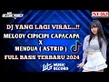 Download Lagu DJ Mr Blenk || MELODY CIPICIPI CAPACAPA X MENDUA(ASTRID) LAGI VIRAL DI TIKTOK FULL BASS TERBARU 2024