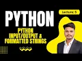 Lecture 5 Python Input Output f-String Explained Beginner Tutorial Hindi 2026