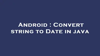 Android Convert string to Date in java