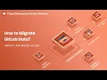 How to Migrate GitLab Data