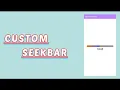 Android Custom Seekbar How to make custom Seekbar