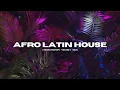 Lagu Afro Latin House 5 Hours Mixtape 2025