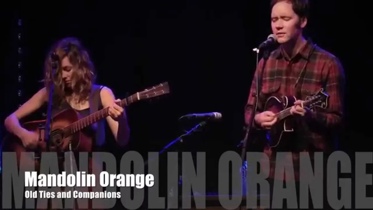 Mandolin Orange - Old Ties and Companions Mandolin Orange - Old Ties and Companions