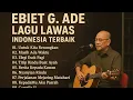 Download Lagu Lagu Terbaik  Ebit G Ade🎵🔥 Untuk Kita Renungkan 🎀 Lagu POP Nostalgia Lawas Indonesia