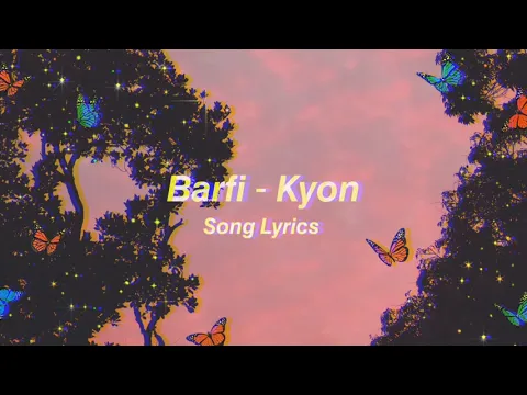Download MP3 Kyon Barfi Song Lyrics | HUSSAIN'S LYRICS |