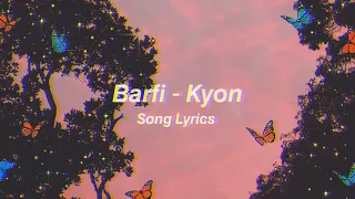 Kyon Barfi Song Lyrics | HUSSAIN'S LYRICS |