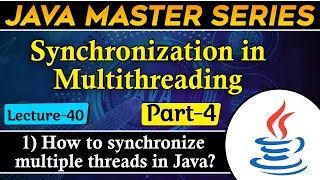 Synchronization in Multithreading in Java Part-4 How to Synchronize multiple threads in Java