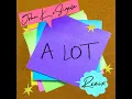 A LOT (Remix) - John K & Sigala