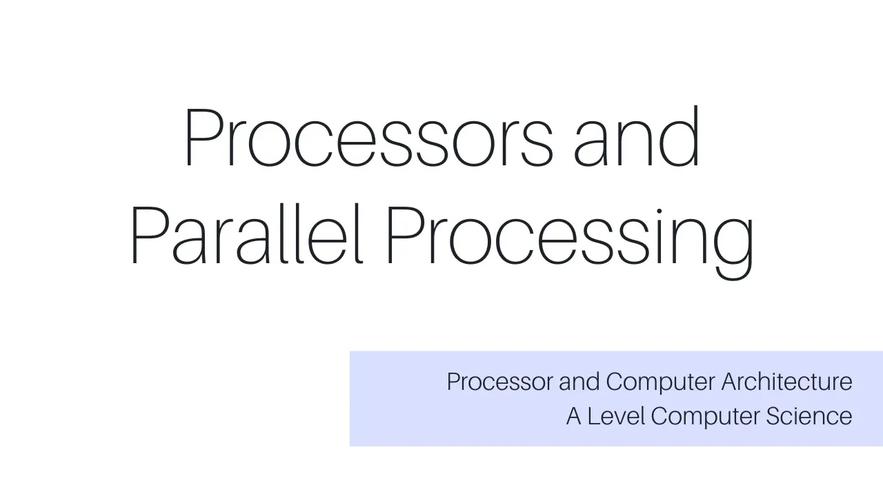 Processors and Parallel Processing ( Computer Architecture ) | AL CS Made Easy - P3 (9618 / 9608)