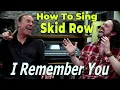 Download Lagu How To Sing Skid Row - Sebastian Bach - I Remember You HD