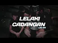 Download Lagu DJ LELAKI CADANGAN -  [Akmal Ropik Ft Andri Ar]