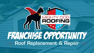 FRANCHISE OPPORTUNITY Mighty Dog Roofing