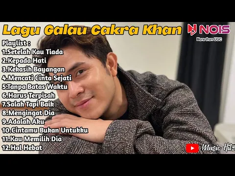 Download MP3 CAKRA KHAN SETELAH KAU TIADA FULL ALBUM ~ Lagu Lagu Terbaik Dari Cakra Khan [Best Of Album]