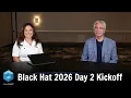 Black Hat 2026 Day 2 Kickoff Black Hat 2026