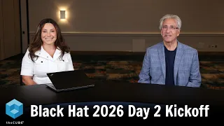 Black Hat 2026 Day 2 Kickoff Black Hat 2026
