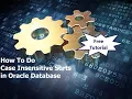 How to do Case Insensitive Sorts in Oracle Database