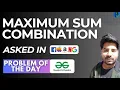 GFG POTD Maximum Sum Combination GeeksForGeeks Problem of the Day PlacementsReady