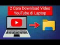 Download Lagu 2 Cara Download Video YouTube di Laptop