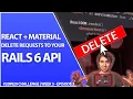 Deleting From Your Rails 6 API Backend With A React MaterialUI Frontend Week 5 Part 3 - 20in20