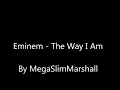 Eminem - The Way I am ( Uncensored Lyrics )