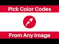 How To Pick Colors From An Image - How To Get HEX RGB Color Codes From An Image