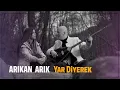 Download Lagu Arıkan Arık - Yar Diyerek
