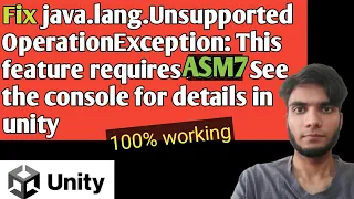 Fix java lang UnsupportedOperationException This feature requires ASM7 See the console in unity