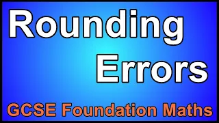 10 GCSE Foundation - Rounding Errors
